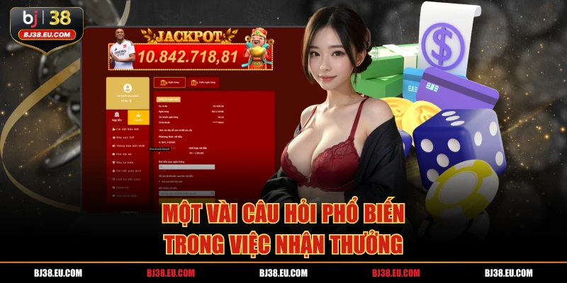 Một vài câu hỏi phổ biến trong việc nhận thưởng 